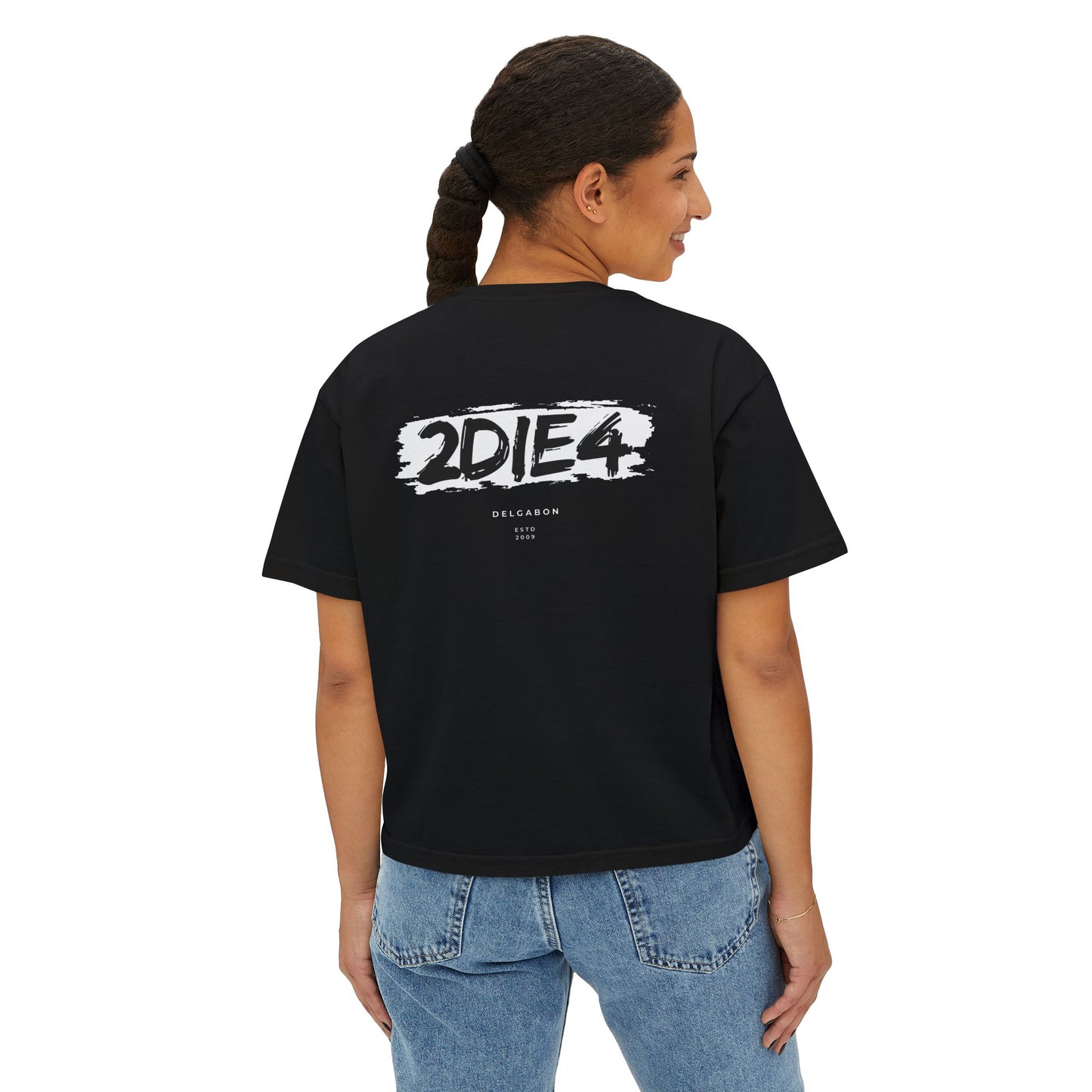DelGabon 2DIE4 Graphic Tee — '2DIE4' Back Print Boxy Women's T-Shirt