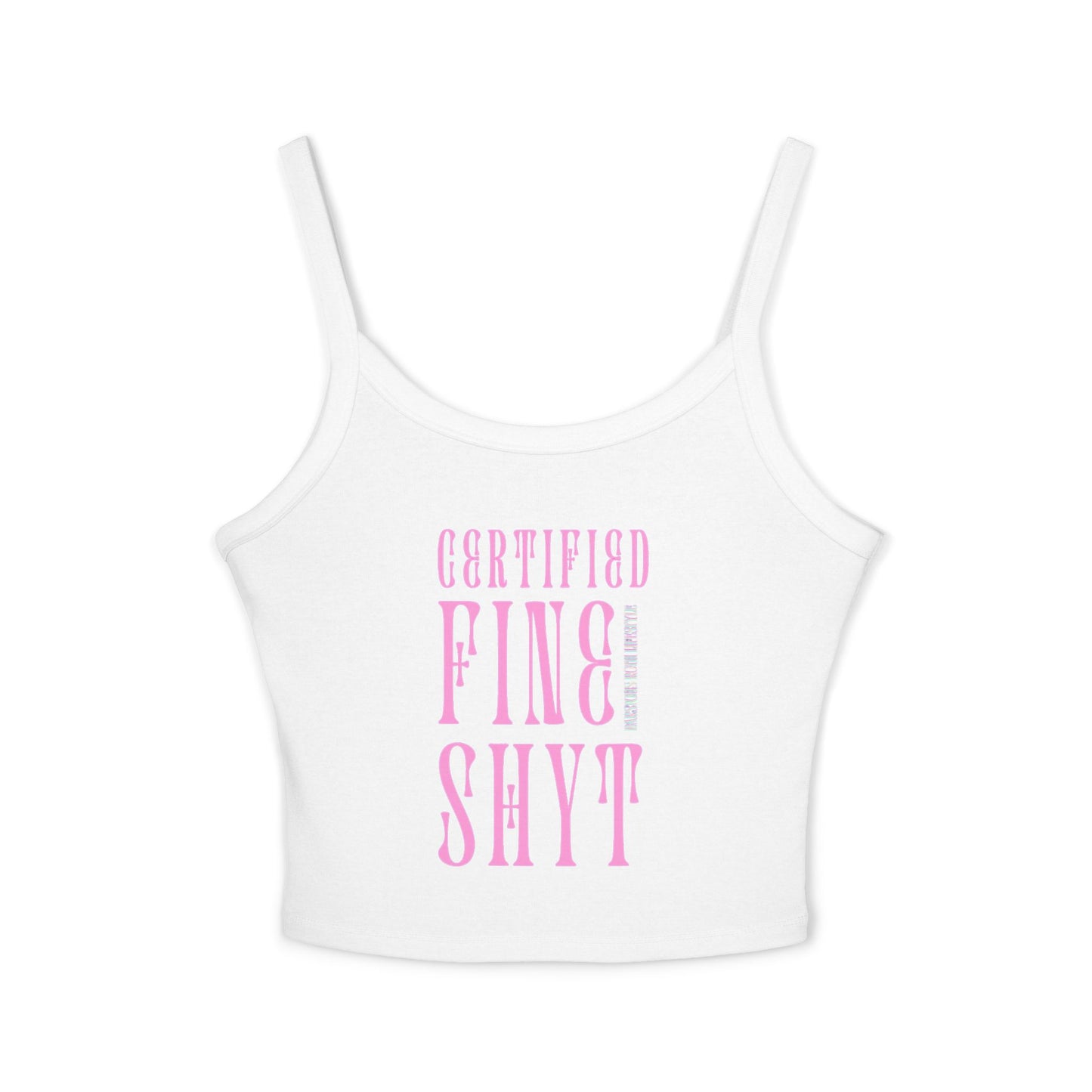 Certified Fine Shyt Women& Spaghetti Strap tank top