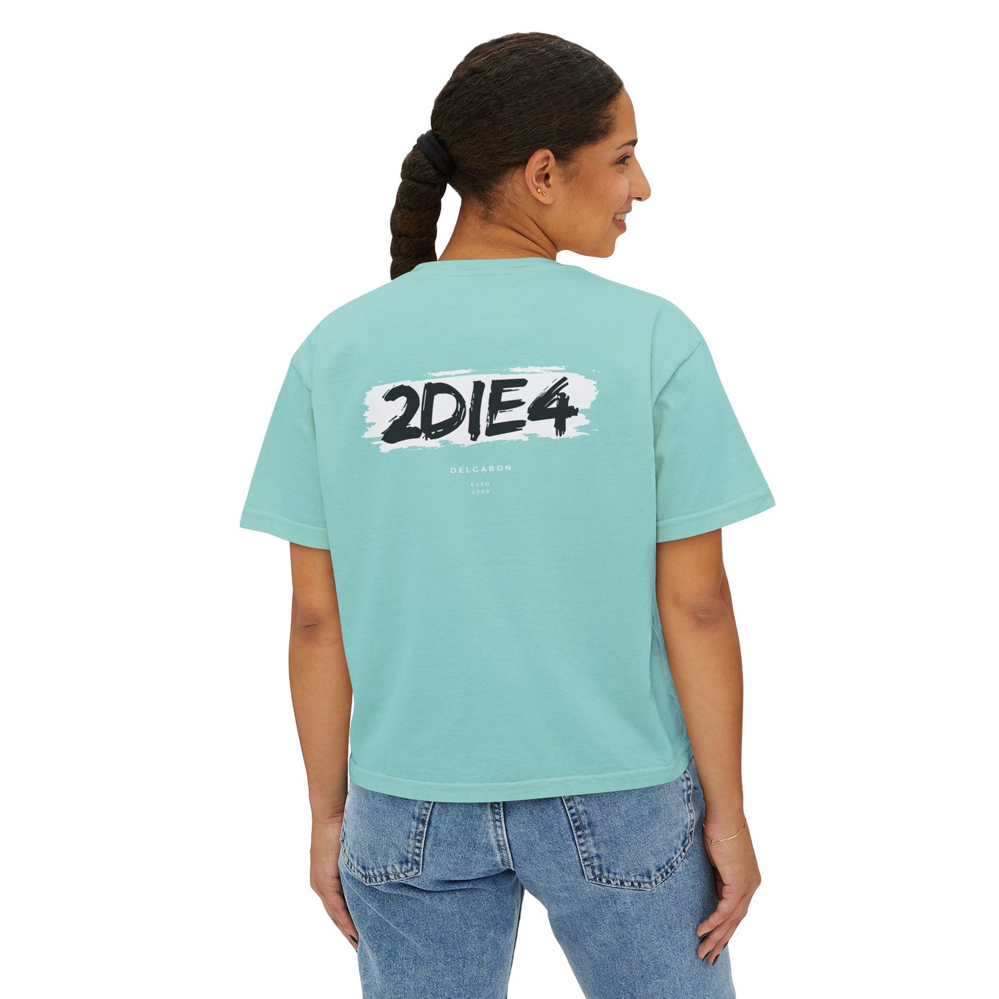 DelGabon 2DIE4 Graphic Tee — '2DIE4' Back Print Boxy Women's T-Shirt